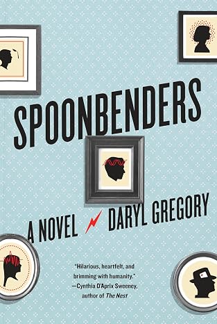 Spoonbenders by Daryl Gregory