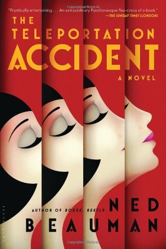The Teleportation Accident by Ned Beauman