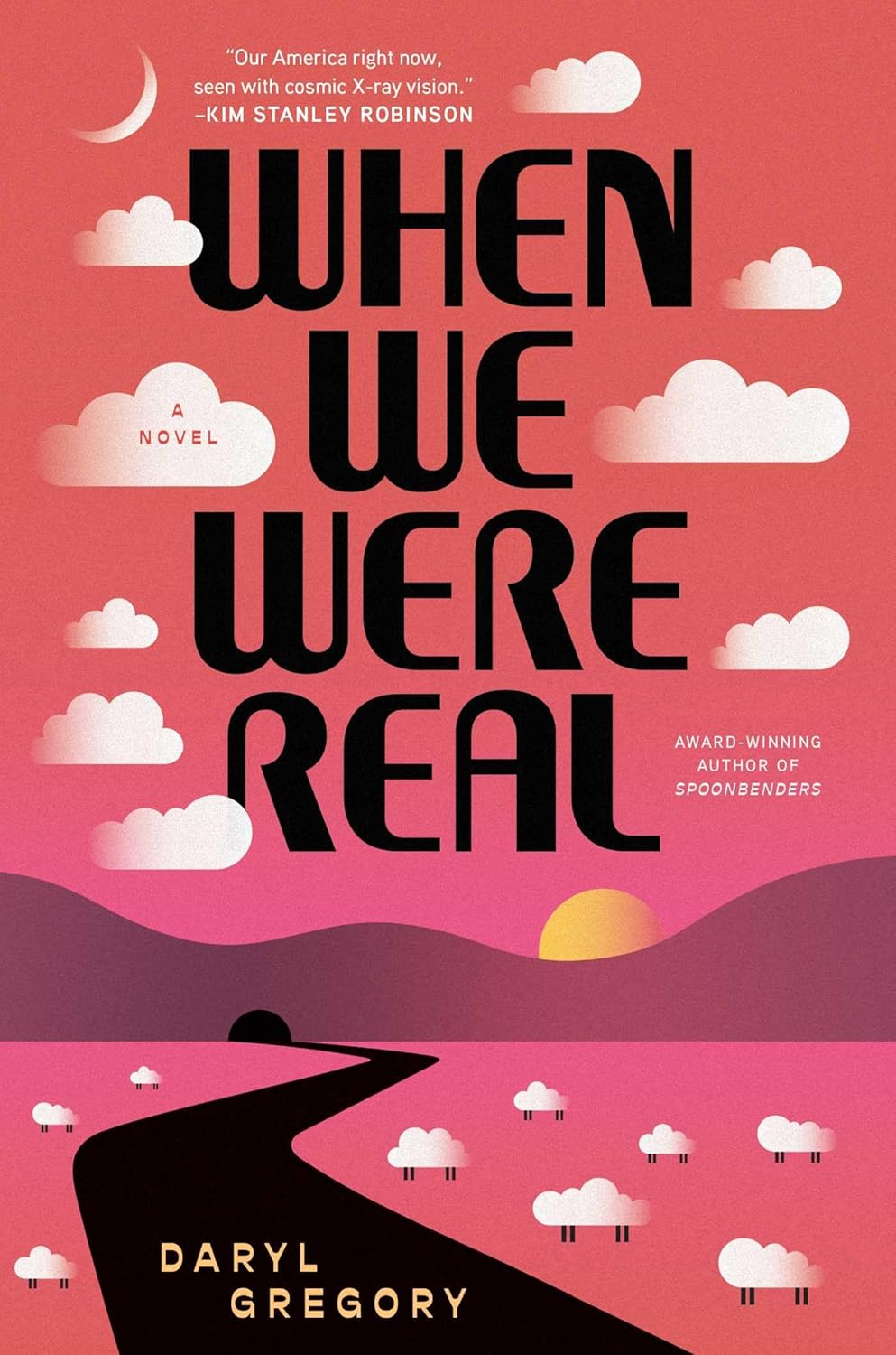 When We Were Real by Daryl Gregory