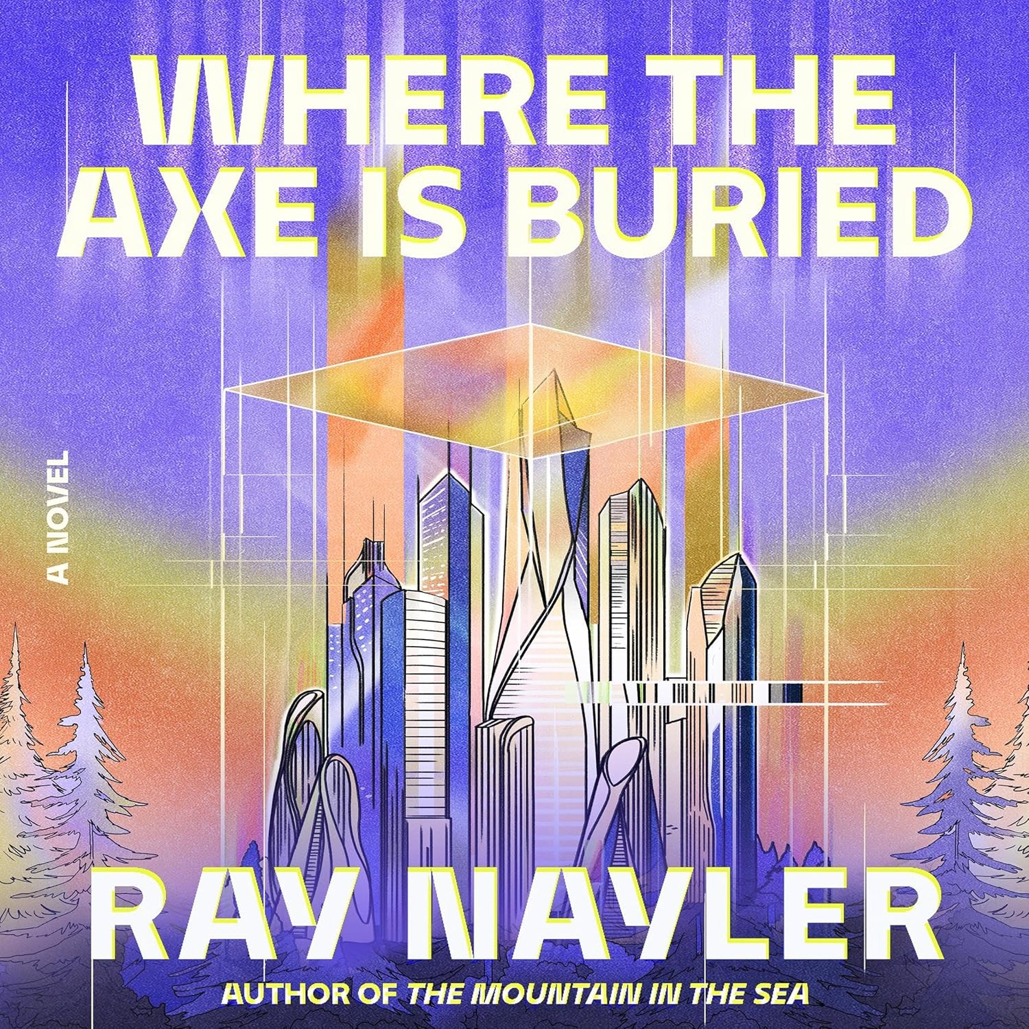 Where the Axe is Buried &colon; A Novel by Ray Nayler